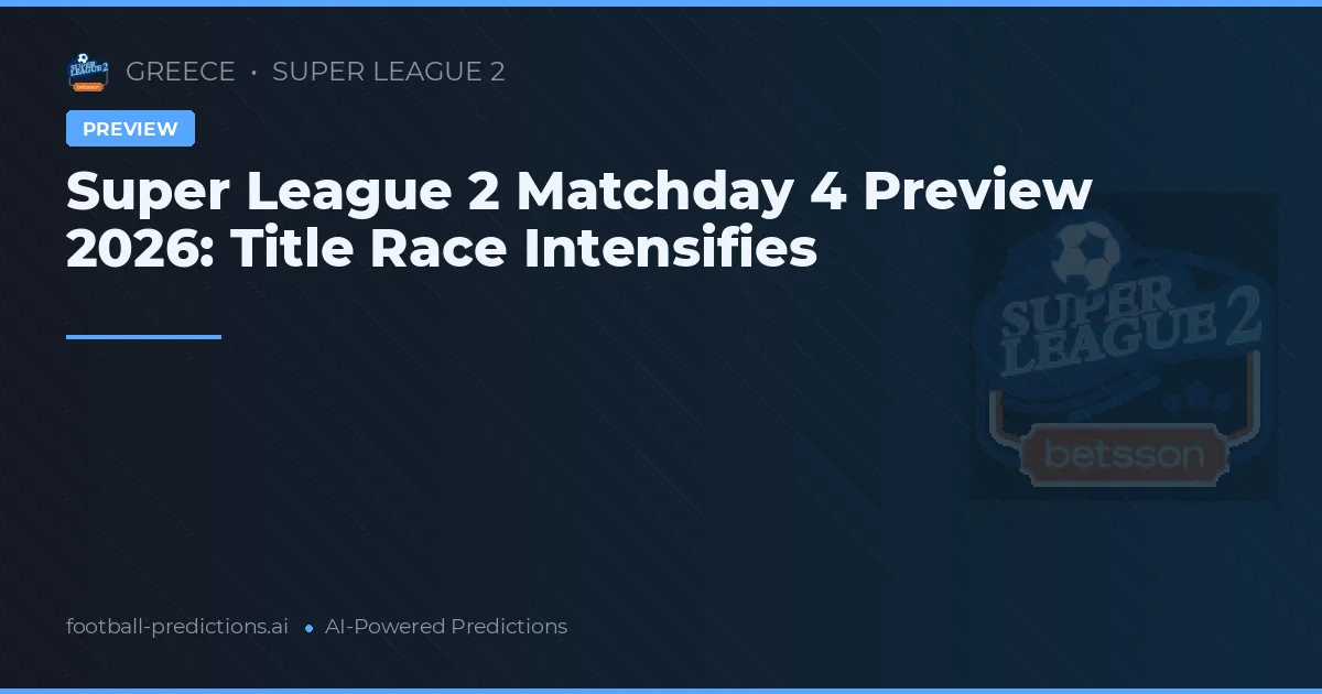 Super League 2 Matchday 4 Preview 2026: Title Race Intensifies