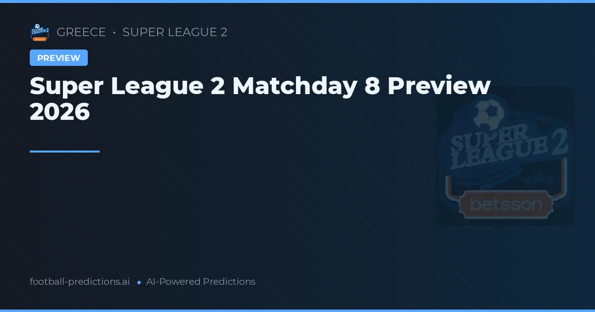 Super League 2 Matchday 8 Preview 2026