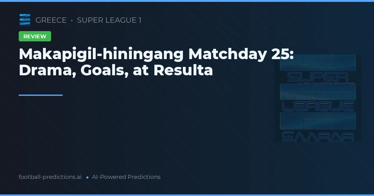 Makapigil-hiningang Matchday 25: Drama, Goals, at Resulta