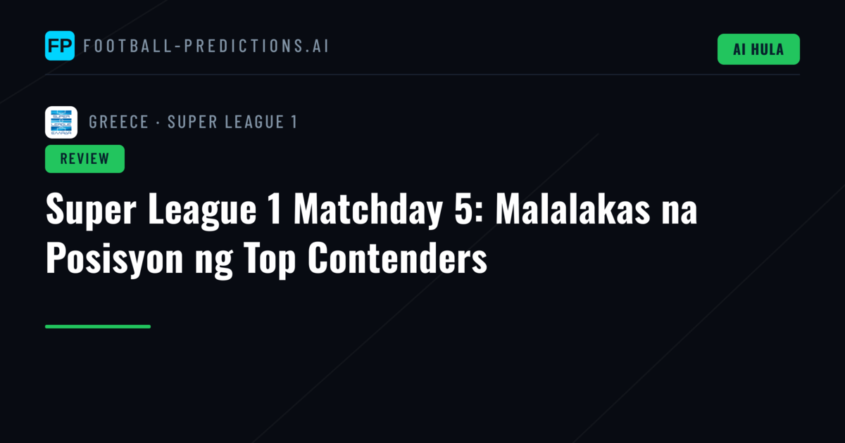 Super League 1 Matchday 5: Malalakas na Posisyon ng Top Contenders