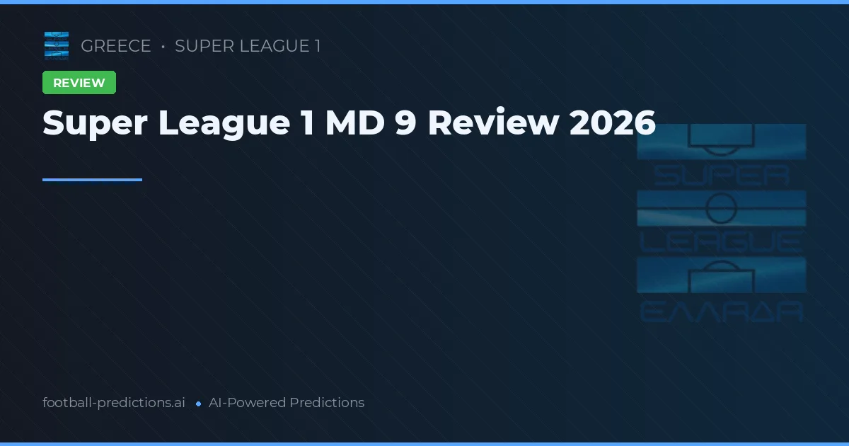 Super League 1 MD 9 Review 2026