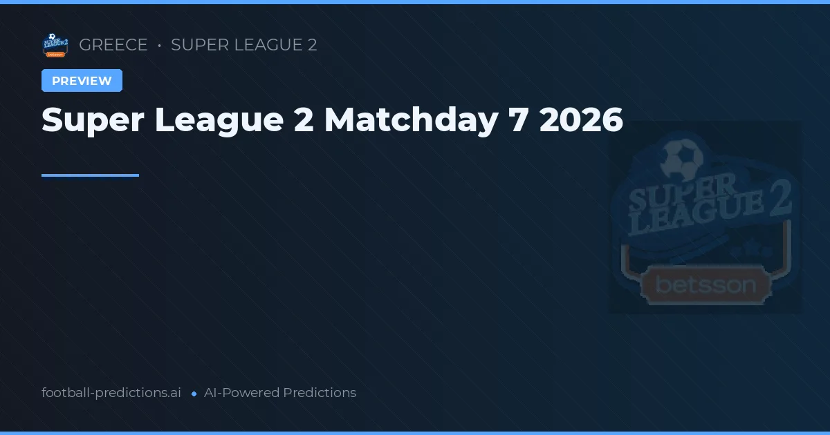 Super League 2 Matchday 7 2026