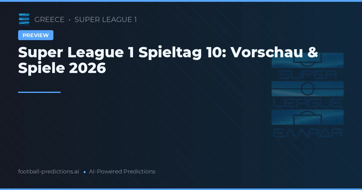 Super League 1 Spieltag 10: Vorschau & Spiele 2026