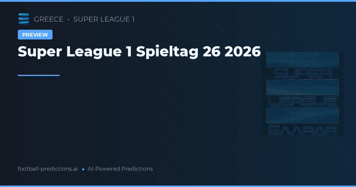 Super League 1 Spieltag 26 2026