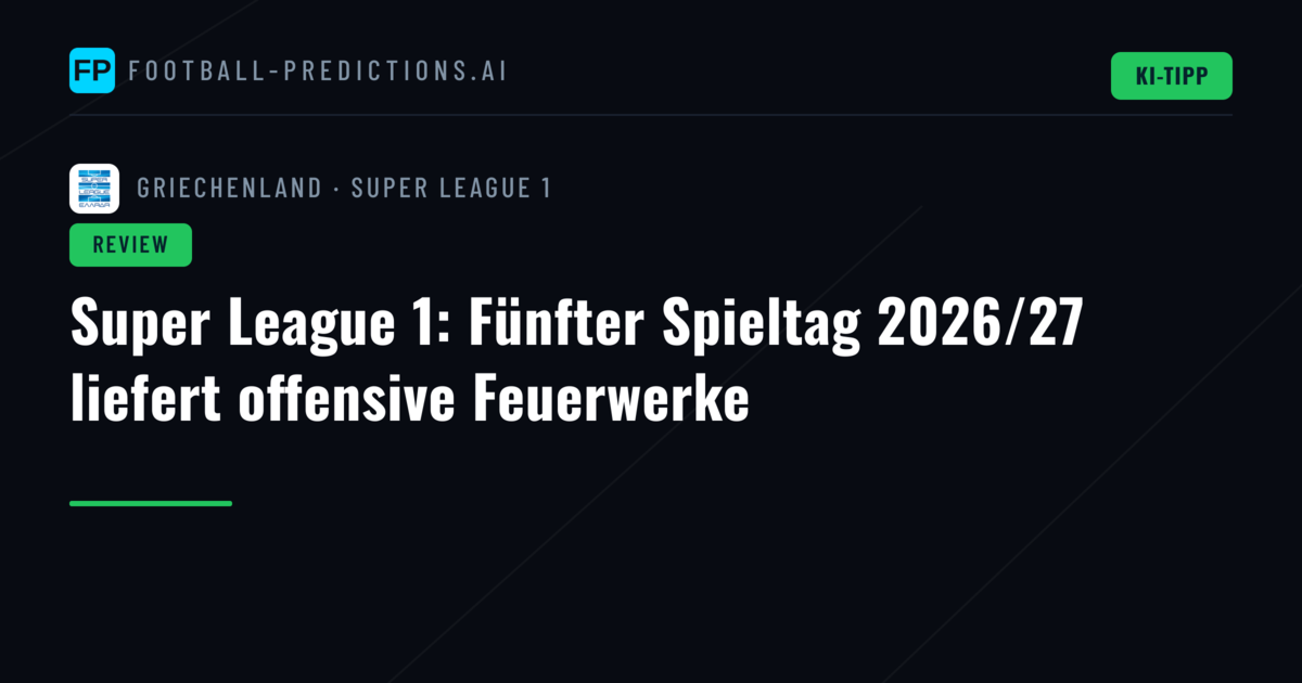 Super League 1: Fünfter Spieltag 2026/27 liefert offensive Feuerwerke
