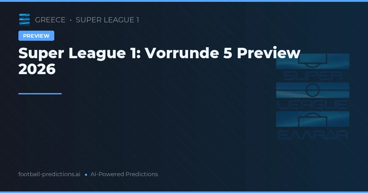 Super League 1: Vorrunde 5 Preview 2026
