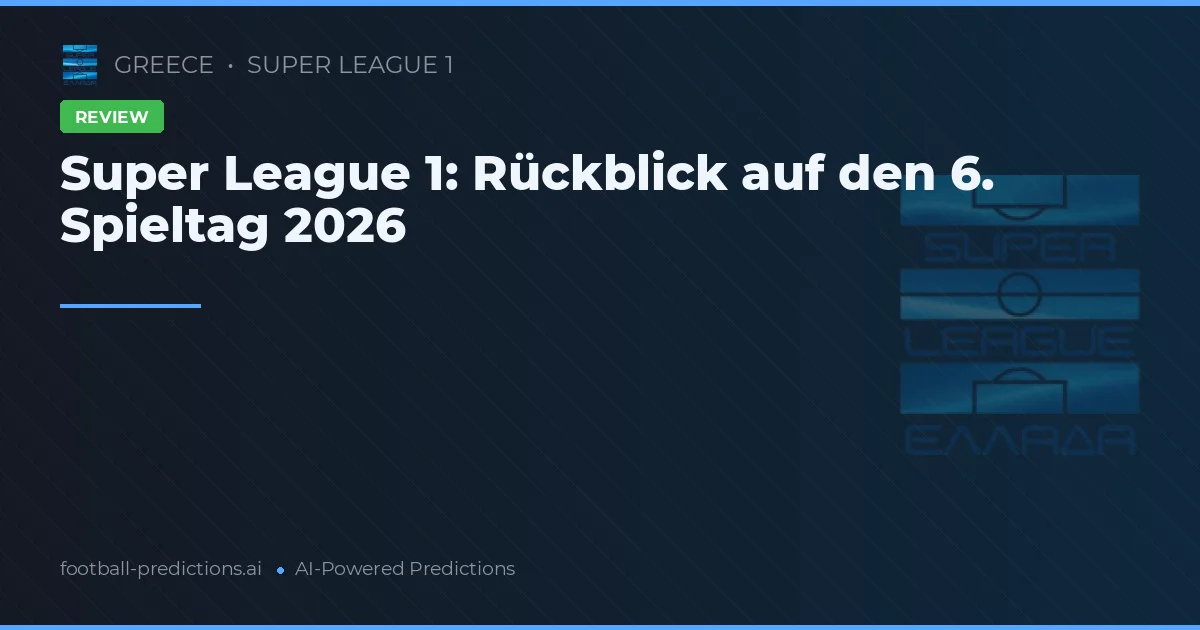 Super League 1: Rückblick auf den 6. Spieltag 2026