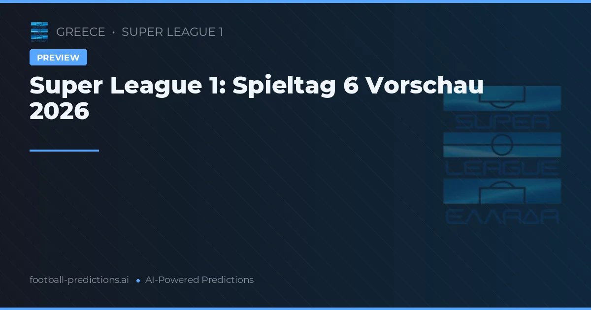 Super League 1: Spieltag 6 Vorschau 2026