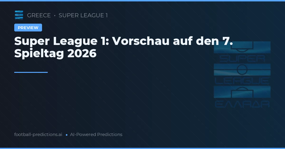 Super League 1: Vorschau auf den 7. Spieltag 2026
