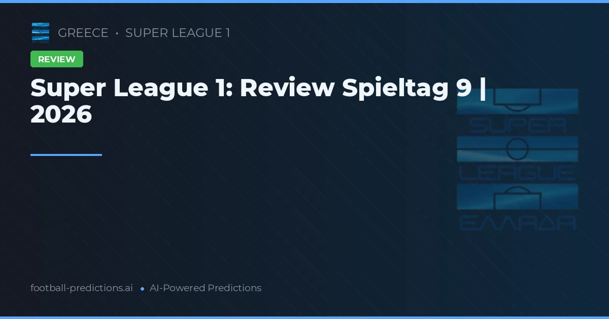 Super League 1: Review Spieltag 9 | 2026