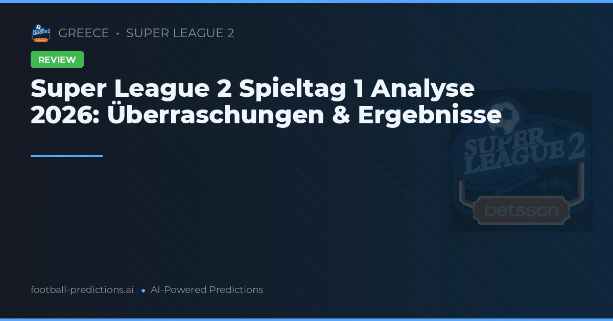 Super League 2 Spieltag 1 Analyse 2026: Überraschungen & Ergebnisse