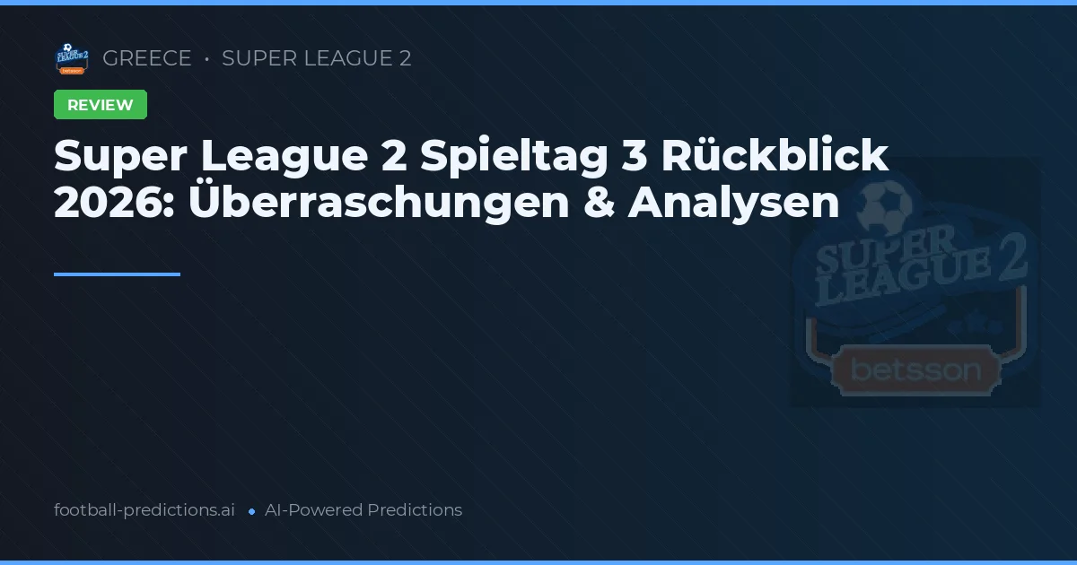 Super League 2 Spieltag 3 Rückblick 2026: Überraschungen & Analysen