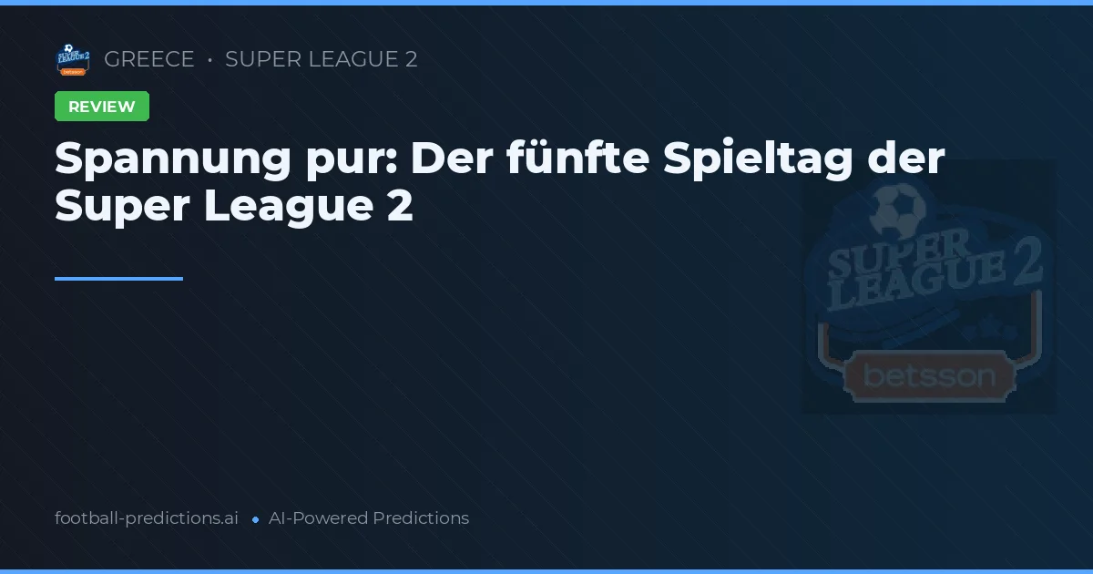 Spannung und Drama am 5. Spieltag der Super League 2