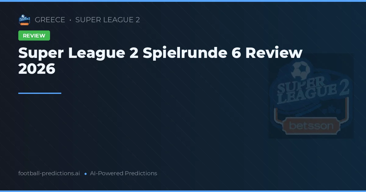 Super League 2 Spielrunde 6 Review 2026