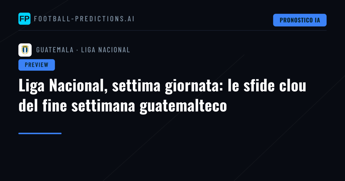 Liga Nacional, settima giornata: le sfide clou del fine settimana guatemalteco