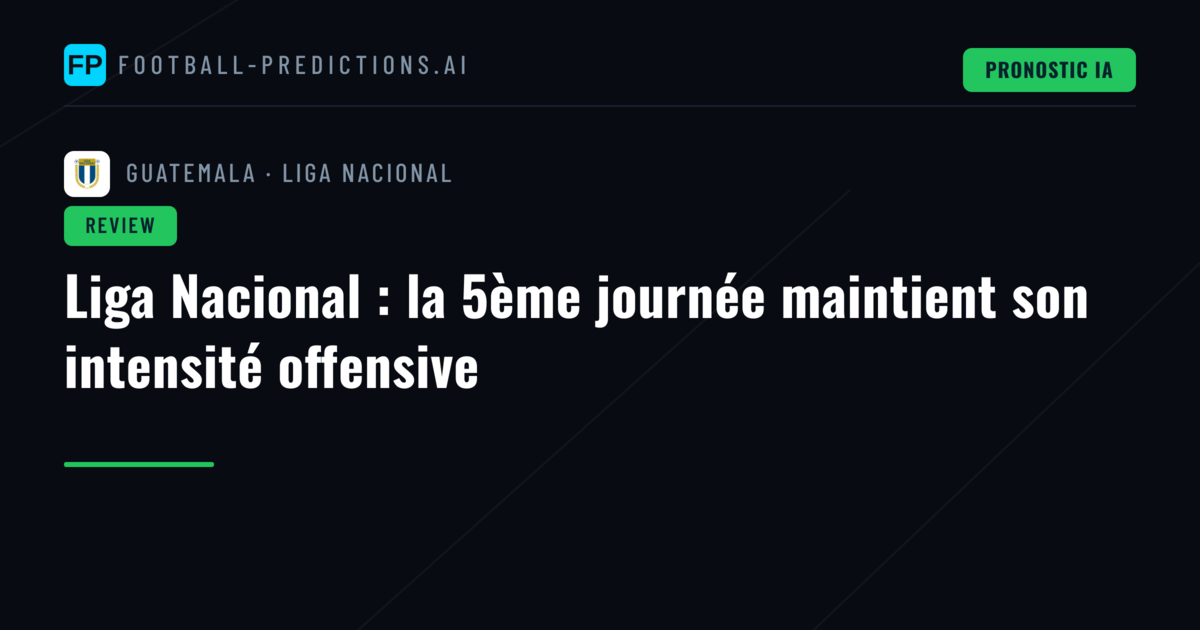 Liga Nacional : la 5ème journée maintient son intensité offensive
