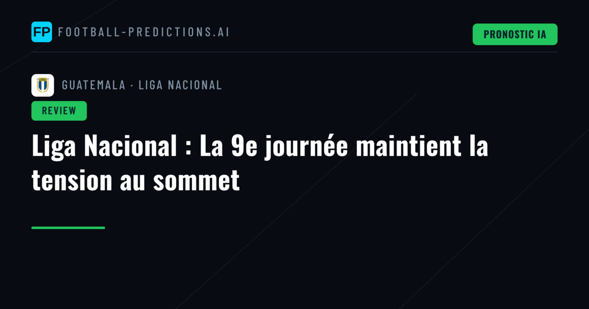 Liga Nacional : La 9e journée maintient la tension au sommet
