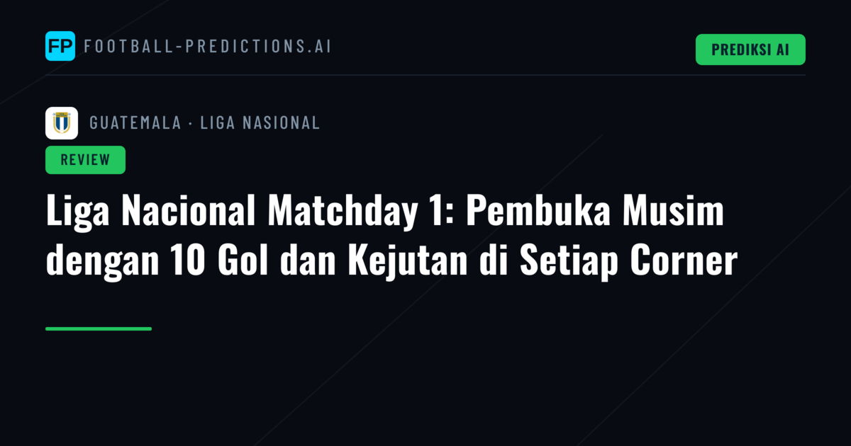 Liga Nacional Matchday 1: Pembuka Musim dengan 10 Gol dan Kejutan di Setiap Corner