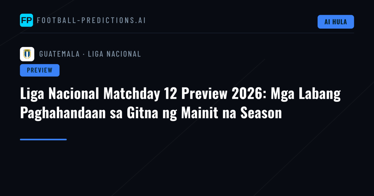 Liga Nacional Matchday 12 Preview 2026: Mga Labang Paghahandaan sa Gitna ng Mainit na Season