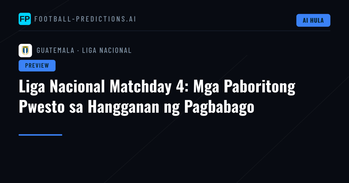 Liga Nacional Matchday 4: Mga Paboritong Pwesto sa Hangganan ng Pagbabago