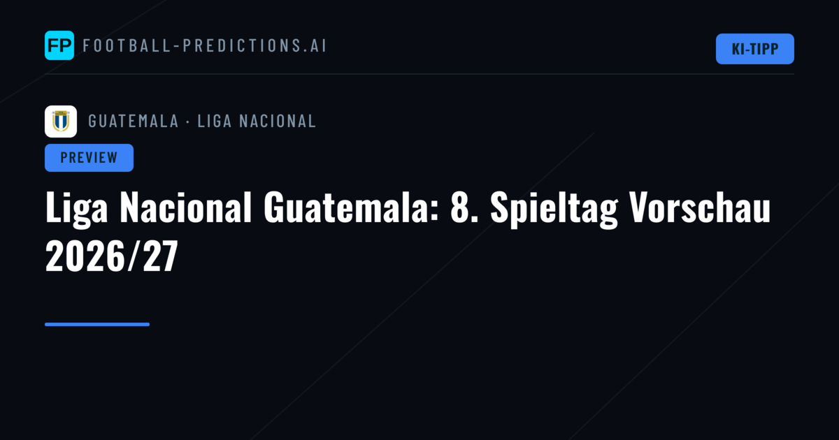 Liga Nacional Guatemala: 8. Spieltag Vorschau 2026/27