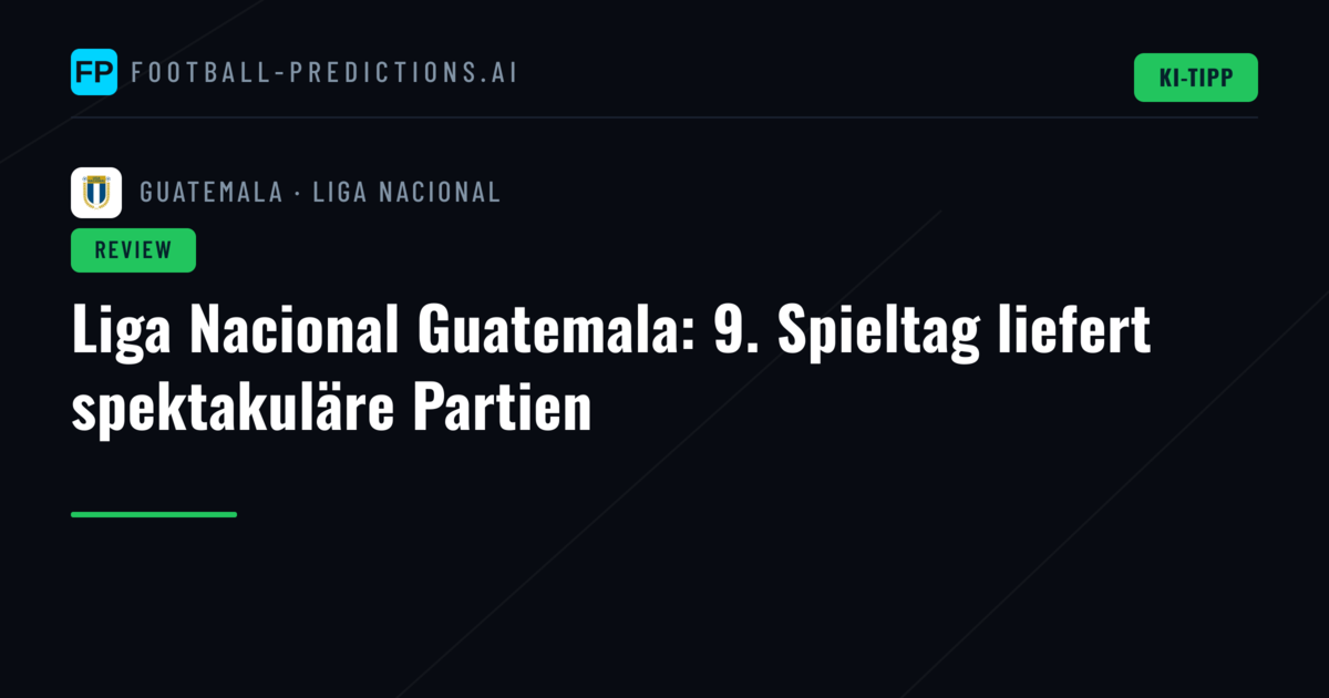 Liga Nacional Guatemala: 9. Spieltag liefert spektakuläre Partien
