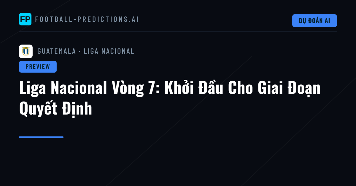 Liga Nacional Vòng 7: Khởi Đầu Cho Giai Đoạn Quyết Định