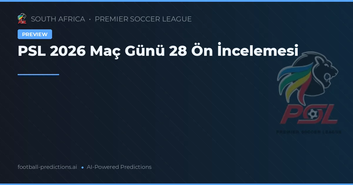 PSL 2026 Maç Günü 28 Ön İncelemesi
