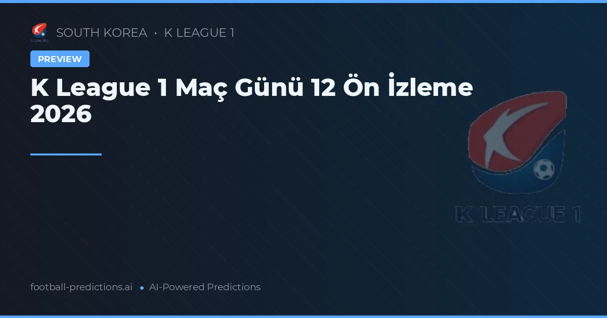 K League 1 Maç Günü 12 Ön İzleme 2026