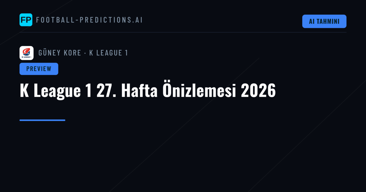K League 1 27. Hafta Önizlemesi 2026