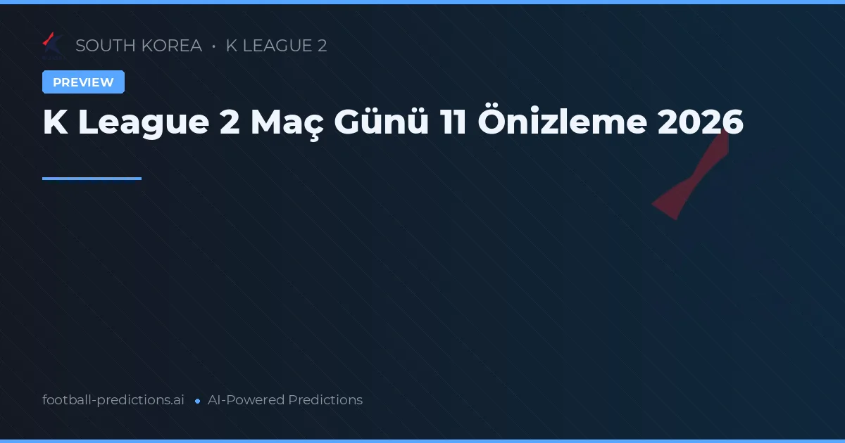 K League 2 Maç Günü 11 Önizleme 2026