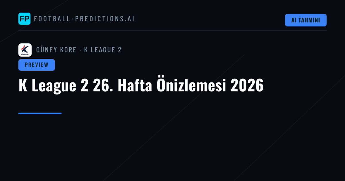 K League 2 26. Hafta Önizlemesi 2026