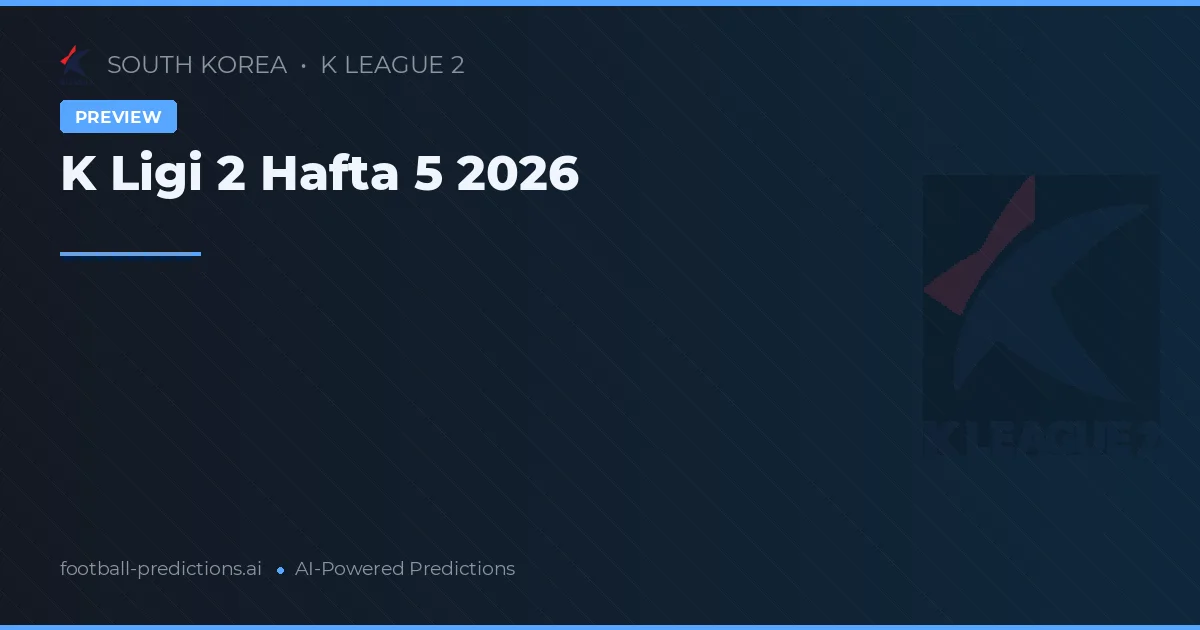 K Ligi 2 Hafta 5 2026