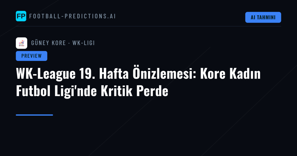 WK-League 19. Hafta Önizlemesi: Kore Kadın Futbol Ligi'nde Kritik Perde