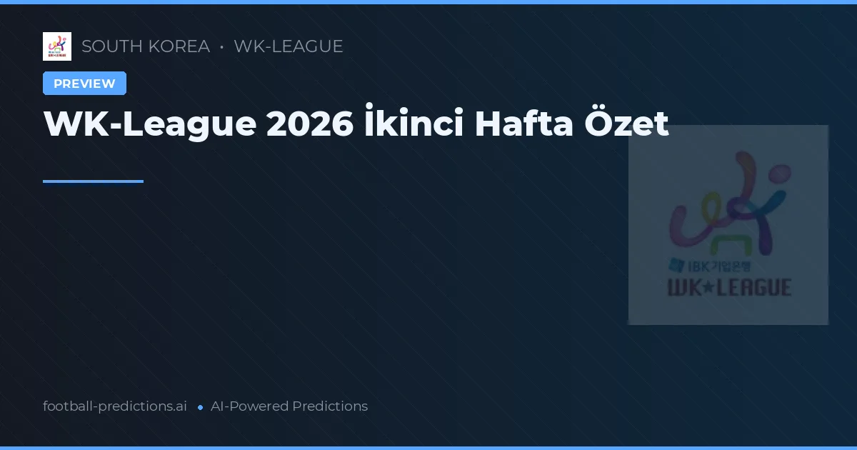 WK-League 2026 İkinci Hafta Özet