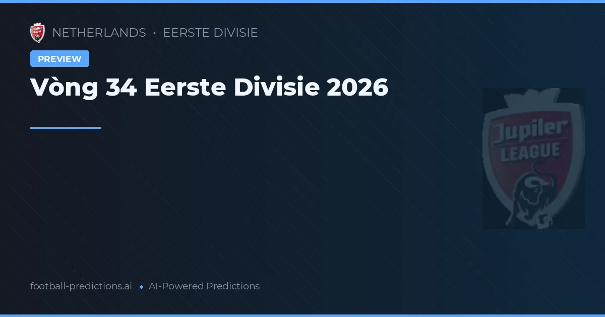 Vòng 34 Eerste Divisie 2026