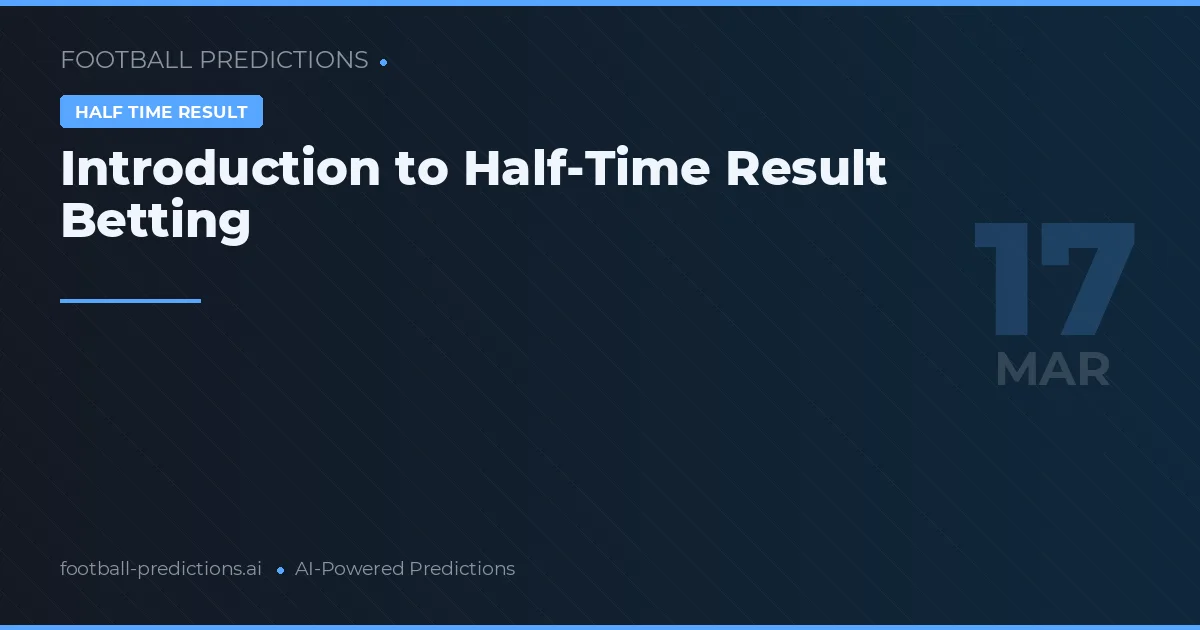 Half Time Result Predictions 17 Mar 2026