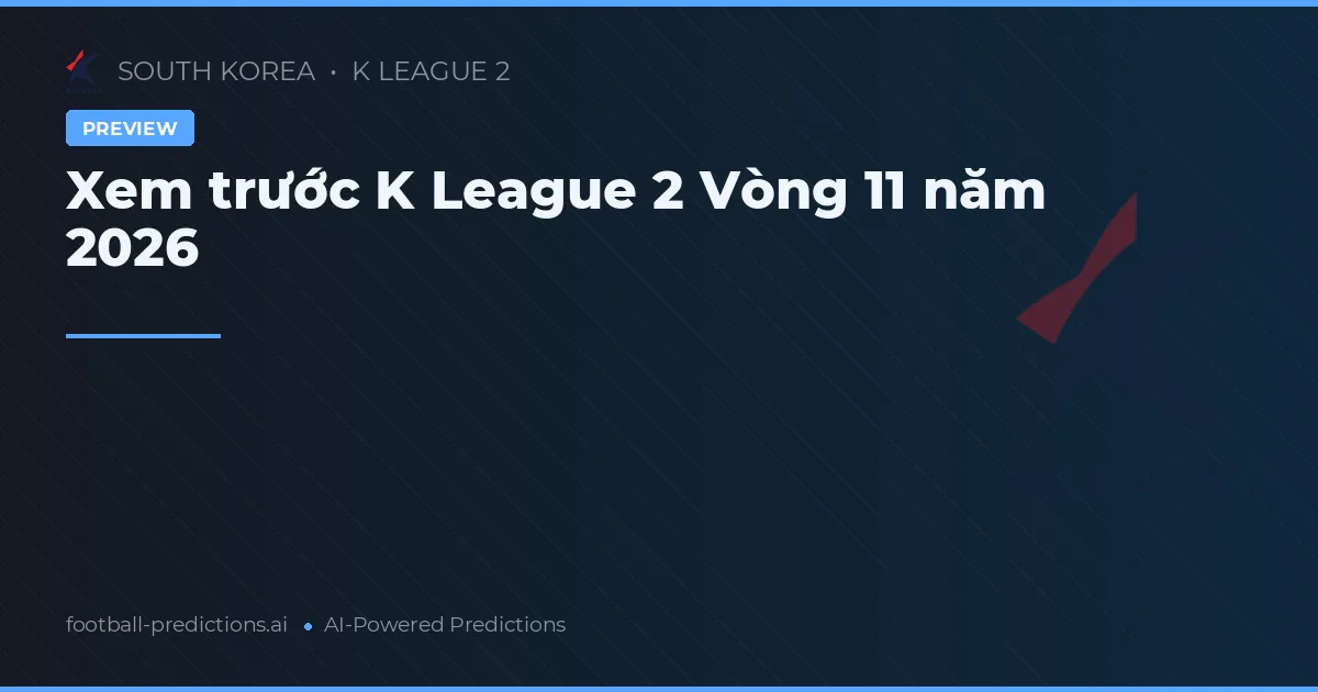 Xem trước K League 2 Vòng 11 năm 2026