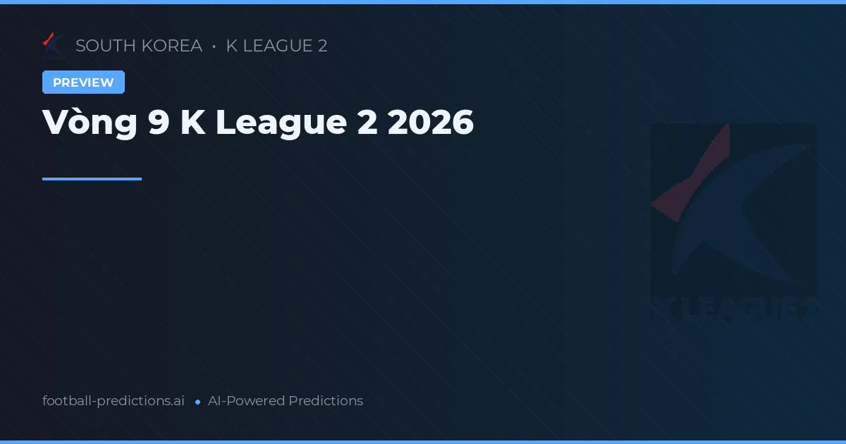 Vòng 9 K League 2 2026