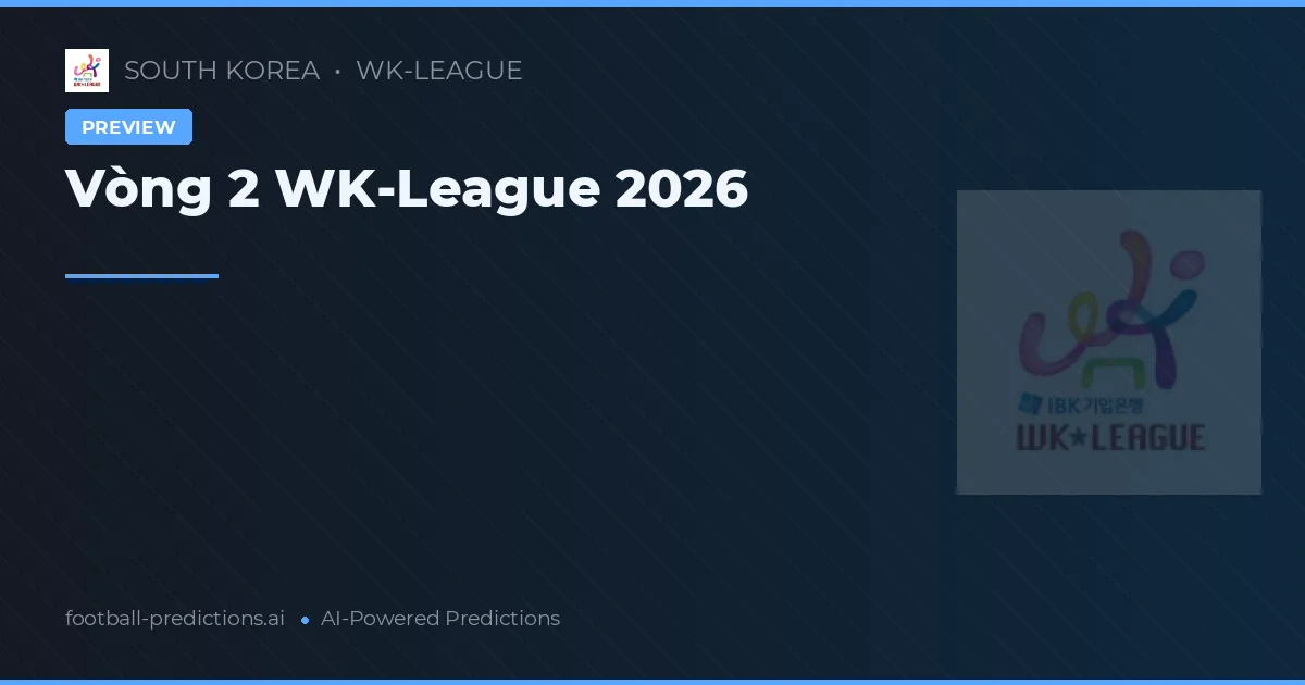 Vòng 2 WK-League 2026