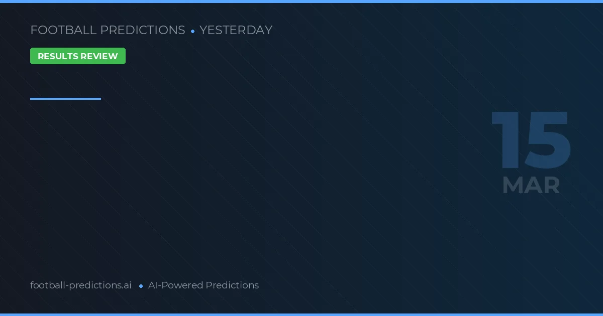 Football Predictions 15 mars 2026: Yesterday Best Bets