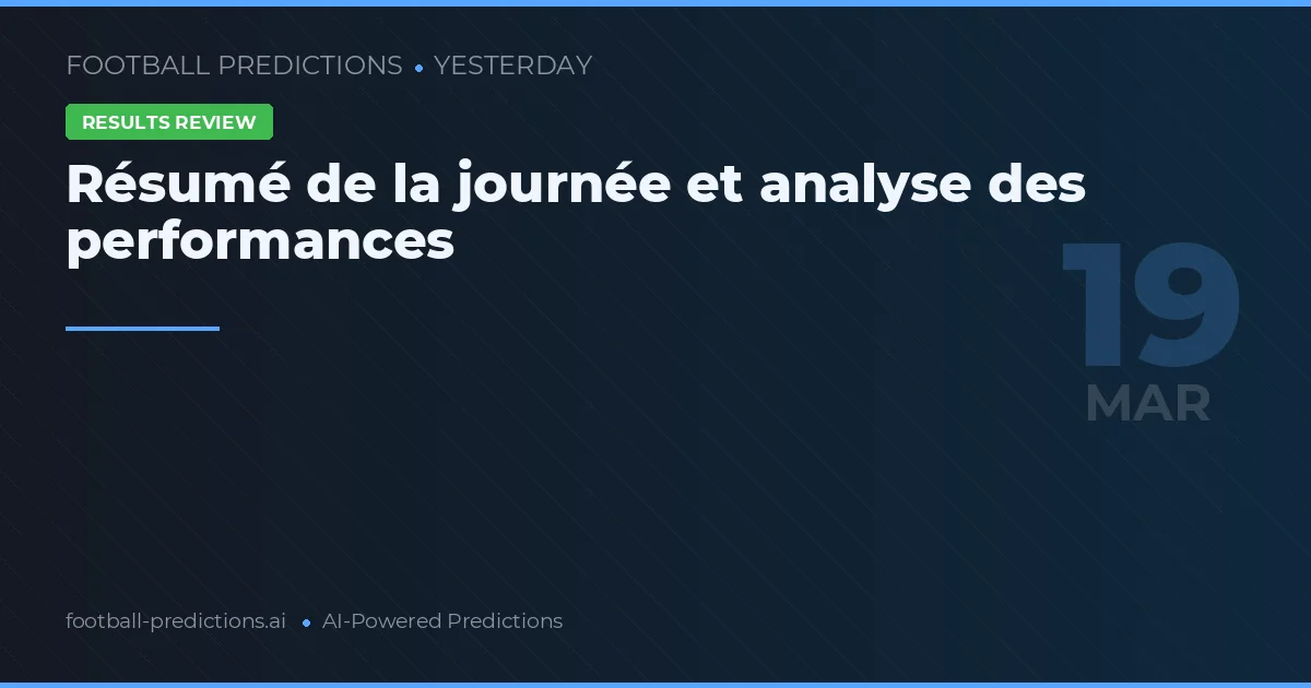 Résumé de la journée et analyse des performances