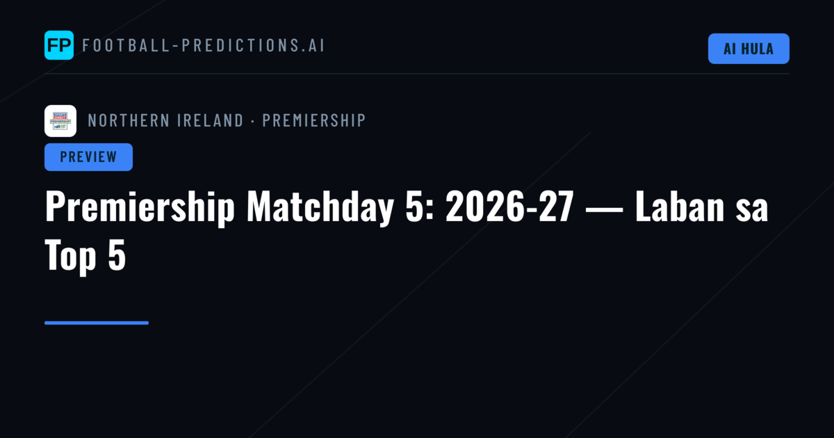 Premiership Matchday 5: 2026-27 — Laban sa Top 5