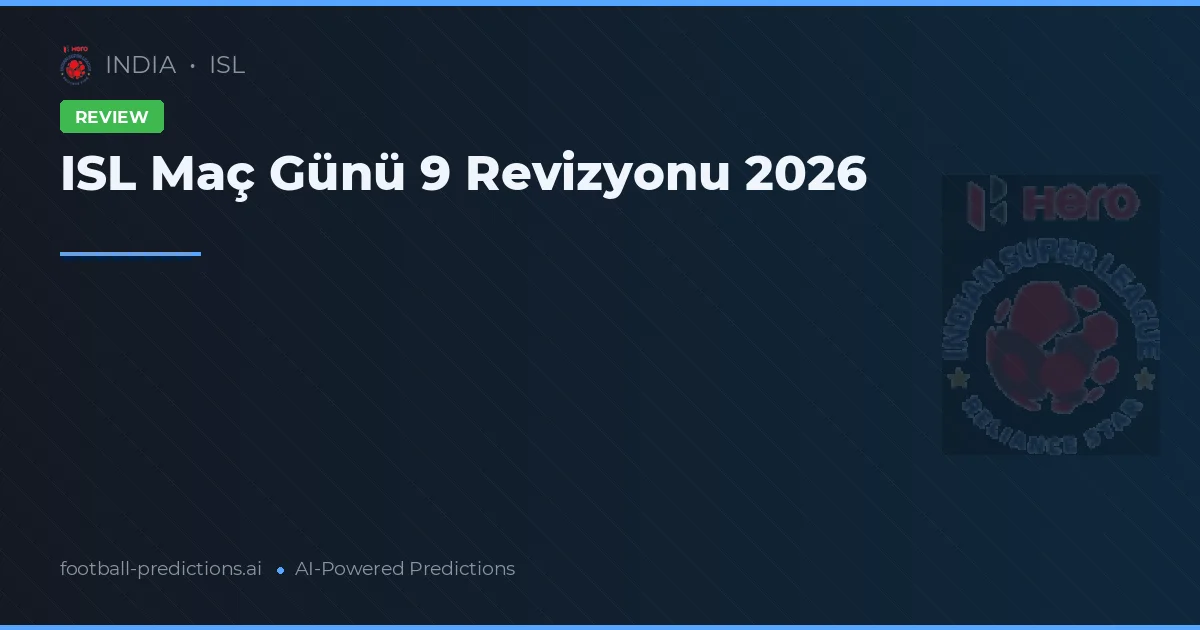 ISL Maç Günü 9 Revizyonu 2026