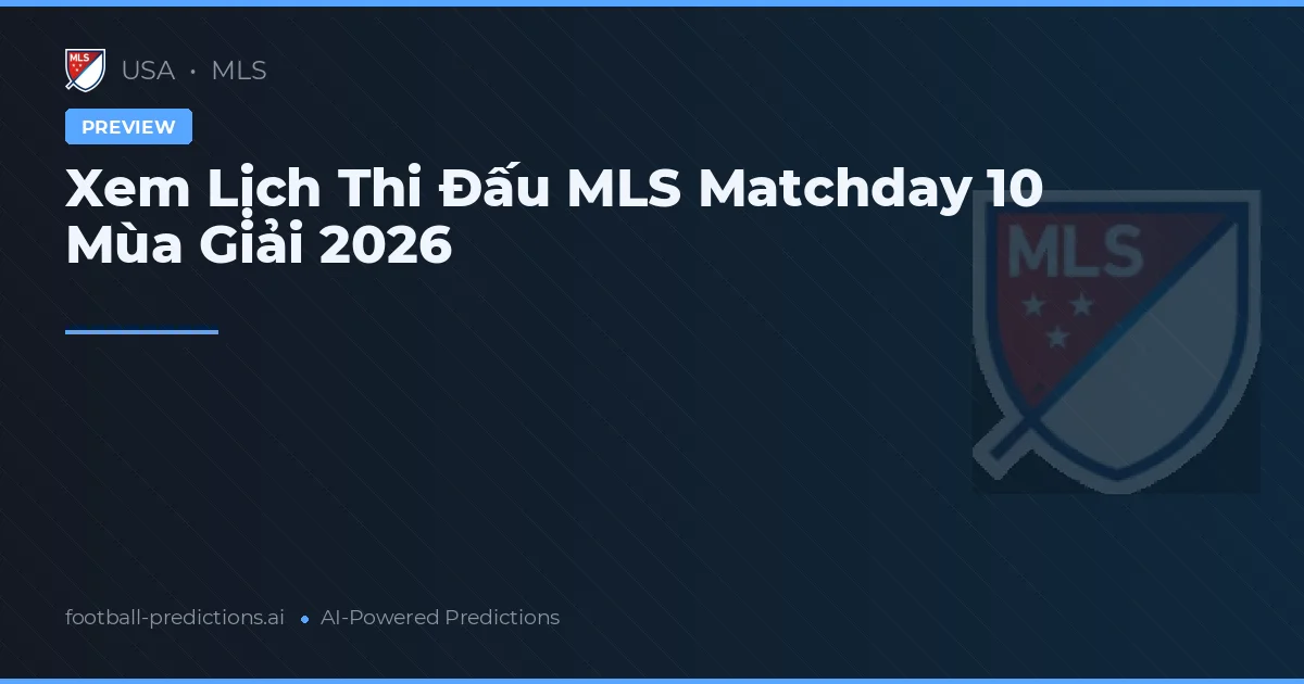Xem Lịch Thi Đấu MLS Matchday 10 Mùa Giải 2026