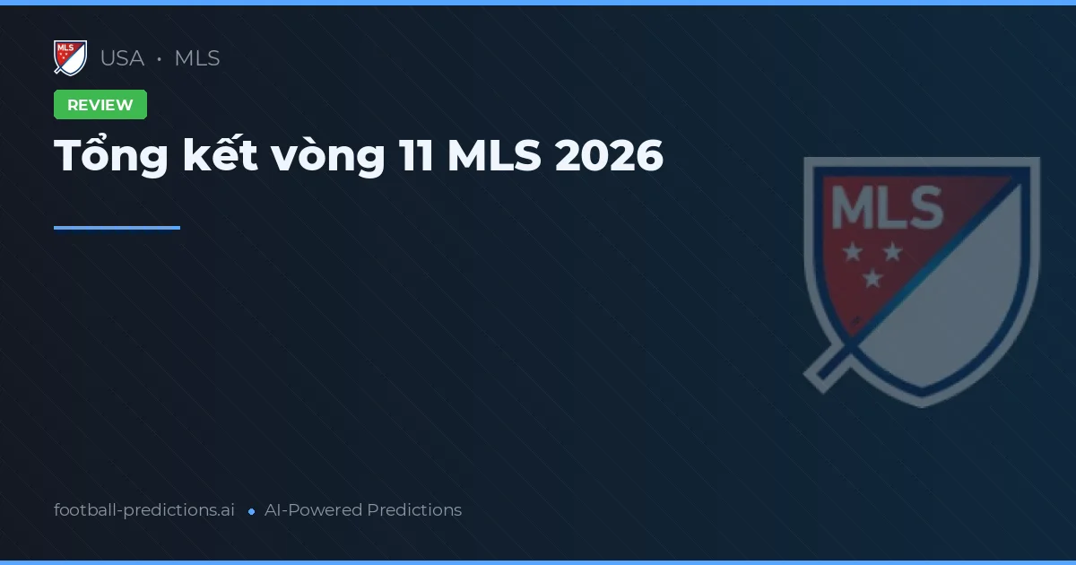 Tổng kết vòng 11 MLS 2026