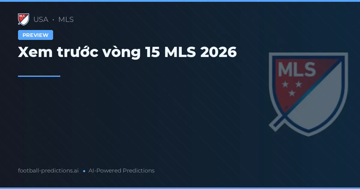 Xem trước vòng 15 MLS 2026