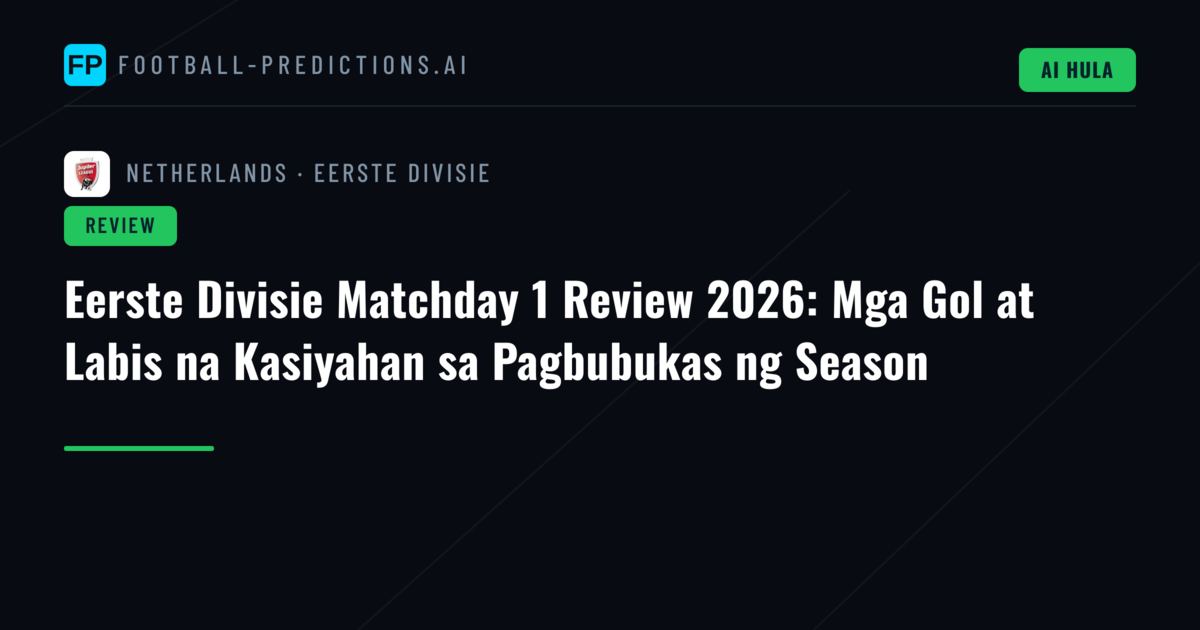 Eerste Divisie Matchday 1 Review 2026: Mga Gol at Labis na Kasiyahan sa Pagbubukas ng Season