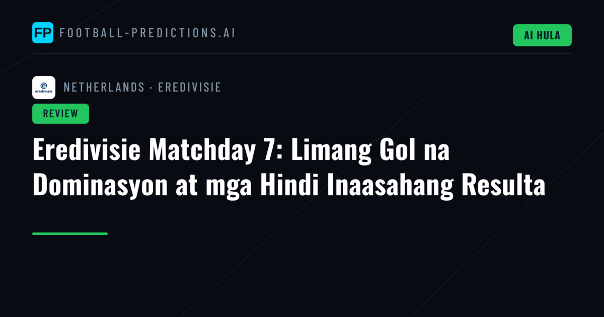 Eredivisie Matchday 7: Limang Gol na Dominasyon at mga Hindi Inaasahang Resulta