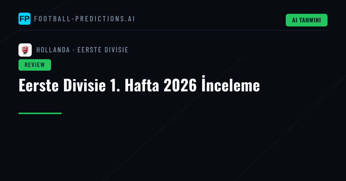 Eerste Divisie 1. Hafta 2026 İnceleme